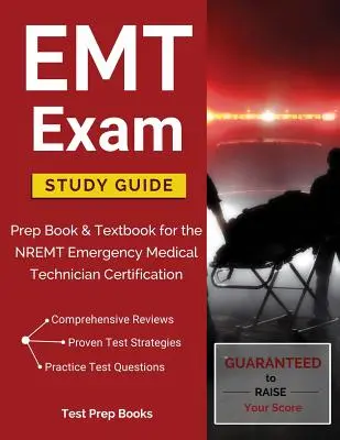 Študijná príručka na skúšku EMT: Prípravná kniha a učebnica na certifikáciu záchranárov NREMT - EMT Exam Study Guide: Prep Book & Textbook for the NREMT Emergency Medical Technician Certification