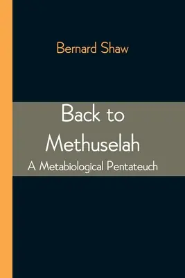Späť k Metuzalemovi: Metabiologický Pentateuch - Back to Methuselah: A Metabiological Pentateuch