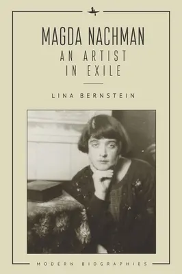 Magda Nachmanová: Umelec v exile - Magda Nachman: An Artist in Exile