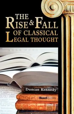 Vzostup a pád klasického právneho myslenia - The Rise and Fall of Classical Legal Thought