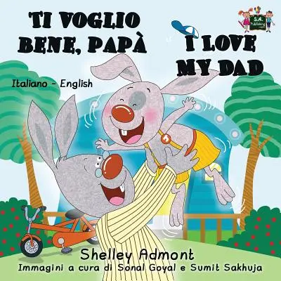 Ti voglio bene, pap I Love My Dad (Milujem svojho otca): Taliansko-anglické dvojjazyčné vydanie - Ti voglio bene, pap I Love My Dad: Italian English Bilingual Edition