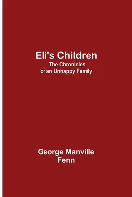 Eliho deti: Kroniky jednej nešťastnej rodiny - Eli's Children: The Chronicles of an Unhappy Family