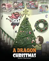 Dračie Vianoce: Pomôžte svojmu drakovi pripraviť sa na Vianoce. Roztomilý detský príbeh na oslavu najvýnimočnejšieho dňa v roku. - A Dragon Christmas: Help Your Dragon Prepare for Christmas. A Cute Children Story To Celebrate The Most Special Day of The Year.