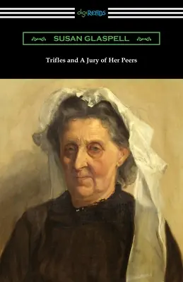 Trifles a Porota jej rovesníkov - Trifles and A Jury of Her Peers