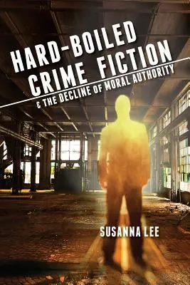 Drsná kriminálka a úpadok morálnej autority - Hard-Boiled Crime Fiction and the Decline of Moral Authority