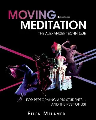 Pohyblivá meditácia: Alexanderova technika pre študentov múzických umení... a pre nás ostatných! - Moving Meditation: The Alexander Technique for Performing Arts Students...and the Rest of Us!
