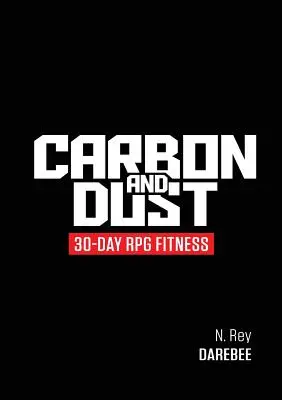 Uhlík a prach: 30-dňové RPG Fitness - Carbon And Dust: 30-Day RPG Fitness