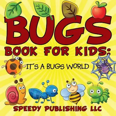 Kniha o chrobákoch pre deti: Je to svet chrobákov - Bugs Book For Kids: It's a Bugs World