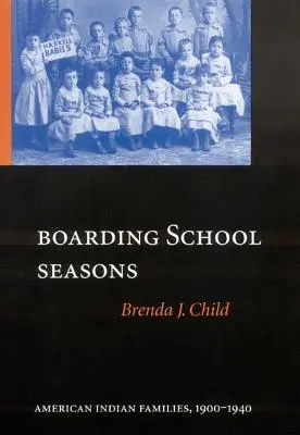 Obdobia internátnych škôl: Americké indiánske rodiny, 1900-1940 - Boarding School Seasons: American Indian Families, 1900-1940