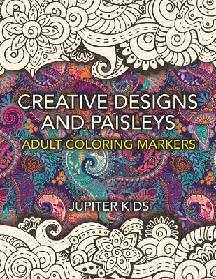 Kreatívne vzory a motívy: Kniha na vyfarbovanie pre dospelých - Creative Designs and Paisleys: Adult Coloring Markers Book