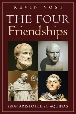 Štyri priateľstvá: Od Aristotela po Akvinského - The Four Friendships: From Aristotle to Aquinas