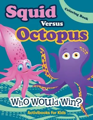 Chobotnica proti chobotnici: Kto vyhrá? Omaľovánky - Squid Versus Octopus: Who Would Win? Coloring Book