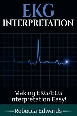 Interpretácia EKG: Jednoduchá interpretácia EKG/ECG! - EKG Interpretation: Making EKG/ECG Interpretation Easy!