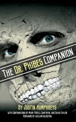 Spoločník Dr. Phibesa: (v tvrdej väzbe): Morbídne romantická história klasickej série hororových filmov s Vincentom Priceom - The Dr. Phibes Companion: The Morbidly Romantic History of the Classic Vincent Price Horror Film Series (hardback)