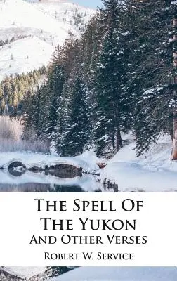 Čaro Yukonu a iné verše - The Spell Of The Yukon And Other Verses