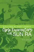 Volanie planéty Zem: Blízke stretnutia so Sun Ra - Calling Planet Earth: Close Encounters with Sun Ra