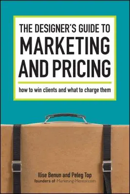 Sprievodca dizajnéra marketingom a cenotvorbou - The Designer's Guide To Marketing And Pricing