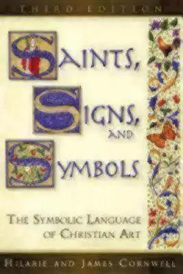 Svätci, znamenia a symboly: Symbolický jazyk kresťanského umenia 3. vydanie - Saints, Signs, and Symbols: The Symbolic Language of Christian Art 3rd Edition