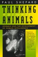 Myslenie zvierat: Zvieratá a vývoj ľudskej inteligencie - Thinking Animals: Animals and the Development of Human Intelligence