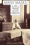 Mnoho masiek: Život Franka Lloyda Wrighta - Many Masks: A Life of Frank Lloyd Wright