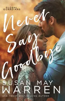 Nikdy nepovedz zbohom: Inšpiratívny romantický triler z Ruska - Never Say Goodbye: A Inspirational Romantic Thriller set in Russia