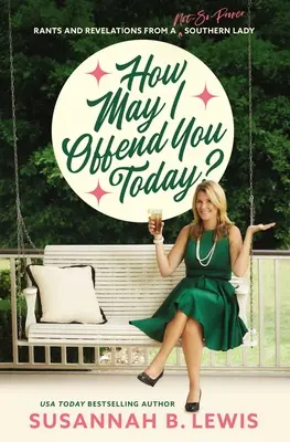 Ako vás môžem dnes uraziť? Ako vás môžem uraziť? - How May I Offend You Today?: Rants and Revelations from a Not-So-Proper Southern Lady