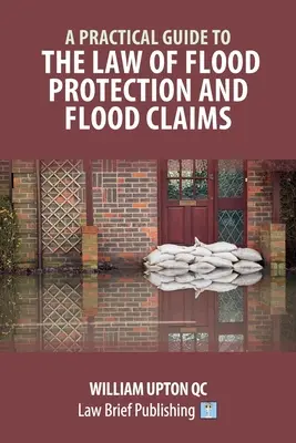 Praktická príručka o zákone o ochrane pred povodňami a o povodňových nárokoch - A Practical Guide to the Law of Flood Protection and Flood Claims