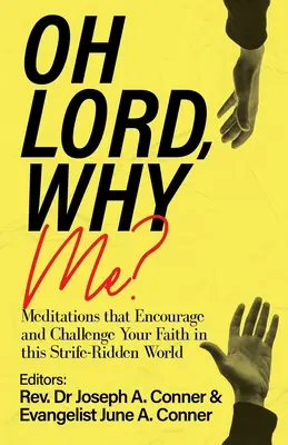 Pane, prečo práve ja? V tomto svete plnom konfliktov je viera povzbudením a výzvou pre teba: Meditácie, ktoré povzbudia a spochybnia tvoju vieru - Oh Lord, Why Me?: Meditations that Encourage and Challenge Your Faith in this Strife-Ridden World