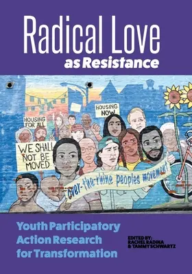 Radikálna láska ako odpor: Akčný výskum participácie mládeže pre transformáciu - Radical Love as Resistance: Youth Participatory Action Research for Transformation