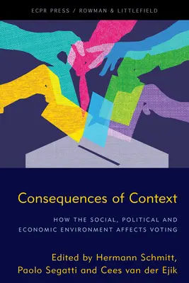 Dôsledky kontextu: Ako sociálne, politické a ekonomické prostredie ovplyvňuje hlasovanie - Consequences of Context: How the Social, Political, and Economic Environment Affects Voting