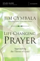 Modlitba, ktorá mení život Študijná príručka: Priblíženie sa k trónu milosti - Life-Changing Prayer Study Guide: Approaching the Throne of Grace