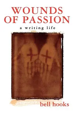 Rany vášne: Život spisovateľa - Wounds of Passion: A Writing Life