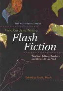 The Rose Metal Press Field Guide to Writing Flash Fiction (Terénny sprievodca písaním bleskovej fikcie): Tipy od redaktorov, učiteľov a spisovateľov z praxe - The Rose Metal Press Field Guide to Writing Flash Fiction: Tips from Editors, Teachers, and Writers in the Field