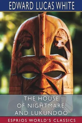 Dom nočnej mory a Lukundoo (Esprios Classics) - The House of Nightmare, and Lukundoo (Esprios Classics)