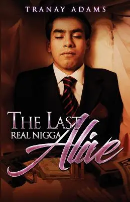 Posledný skutočný žijúci černoch - The Last Real Nigga Alive