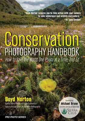 Príručka konzervačnej fotografie: Ako zachrániť svet jednou fotografiou za druhou - Conservation Photography Handbook: How to Save the World One Photo at a Time
