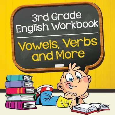 Pracovný zošit angličtiny pre 3. ročník: Slovesá, samohlásky a iné - 3rd Grade English Workbook: Vowels, Verbs and More