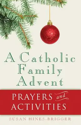 Katolícky rodinný advent: Modlitby a aktivity - A Catholic Family Advent: Prayers and Activities