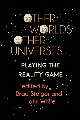 Iné svety, iné vesmíry: Svety a vesmíry: Hra na realitu - Other Worlds, Other Universes: Playing the Reality Game