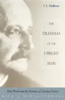 Dilemy vzpriameného človeka: Max Planck a osudy nemeckej vedy s novým doslovom - The Dilemmas of an Upright Man: Max Planck and the Fortunes of German Science, with a New Afterword