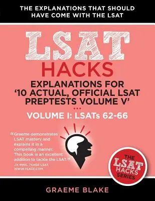 Vysvetlivky k '10 Actual, Official LSAT Preptests Volume V': (Lsats 62-71) - zväzok I: Lsats 62-66 (LSAT Hacks) - Explanations for '10 Actual, Official LSAT Preptests Volume V': Lsats 62-71 - Volume I: Lsats 62-66 (LSAT Hacks)
