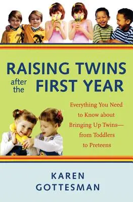 Výchova dvojčiat po prvom roku: Všetko, čo potrebujete vedieť o výchove dvojčiat - od batoliat po predškolákov - Raising Twins After the First Year: Everything You Need to Know about Bringing Up Twins - From Toddlers to Preteens