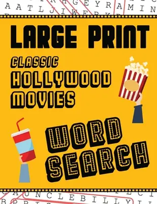 Veľká tlač Klasické hollywoodske filmy Hľadanie slov: S obrázkami z filmov - extra veľké, pre dospelých a seniorov - zabavte sa pri riešení týchto slov z hollywoodskych filmov - Large Print Classic Hollywood Movies Word Search: With Movie Pictures - Extra-Large, For Adults & Seniors - Have Fun Solving These Hollywood Film Word