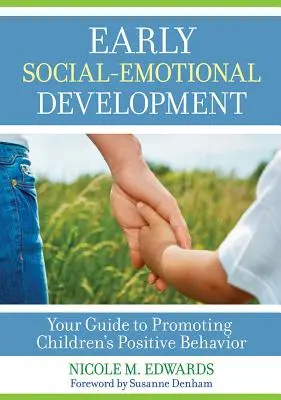 Raný sociálno-emocionálny rozvoj: Váš sprievodca podporou pozitívneho správania detí - Early Social-Emotional Development: Your Guide to Promoting Children's Positive Behavior