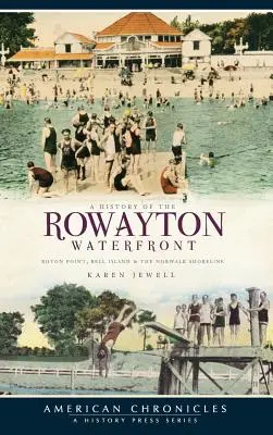História nábrežia Rowaytonu: Roton Point, Bell Island a pobrežie Norwalku - A History of the Rowayton Waterfront: Roton Point, Bell Island & the Norwalk Shoreline