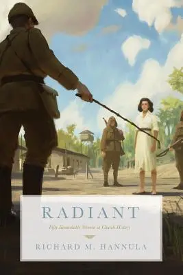 Žiarivý: Päťdesiat pozoruhodných žien v cirkevných dejinách - Radiant: Fifty Remarkable Women in Church History