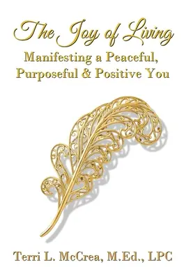 Radosť zo života: Manifestácia pokojného, cieľavedomého a pozitívneho života - The Joy of Living: Manifesting a Peaceful, Purposeful & Positive You