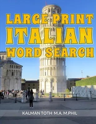 Vyhľadávanie slov v taliančine vo veľkom formáte: Veľká tlačená verzia talianskej taliančiny s veľkou tlačou: 120 zábavných hádaniek - Large Print Italian Word Search: 120 Fun Puzzles
