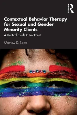 Kontextuálna behaviorálna terapia pre klientov zo sexuálnych a rodových menšín: Praktický sprievodca liečbou - Contextual Behavior Therapy for Sexual and Gender Minority Clients: A Practical Guide to Treatment