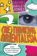 (Re)Thinking Orientalism: Využitie grafických príbehov na vyučovanie kritickej vizuálnej gramotnosti - (Re)Thinking Orientalism: Using Graphic Narratives to Teach Critical Visual Literacy